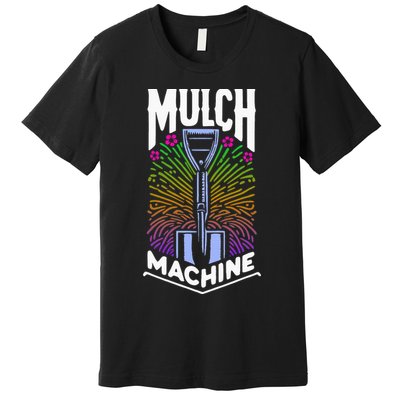 Mulch Machine Premium T-Shirt