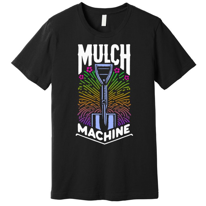 Mulch Machine Premium T-Shirt