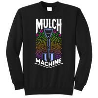 Mulch Machine Tall Sweatshirt