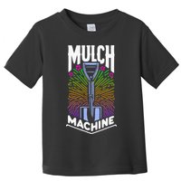Mulch Machine Toddler T-Shirt