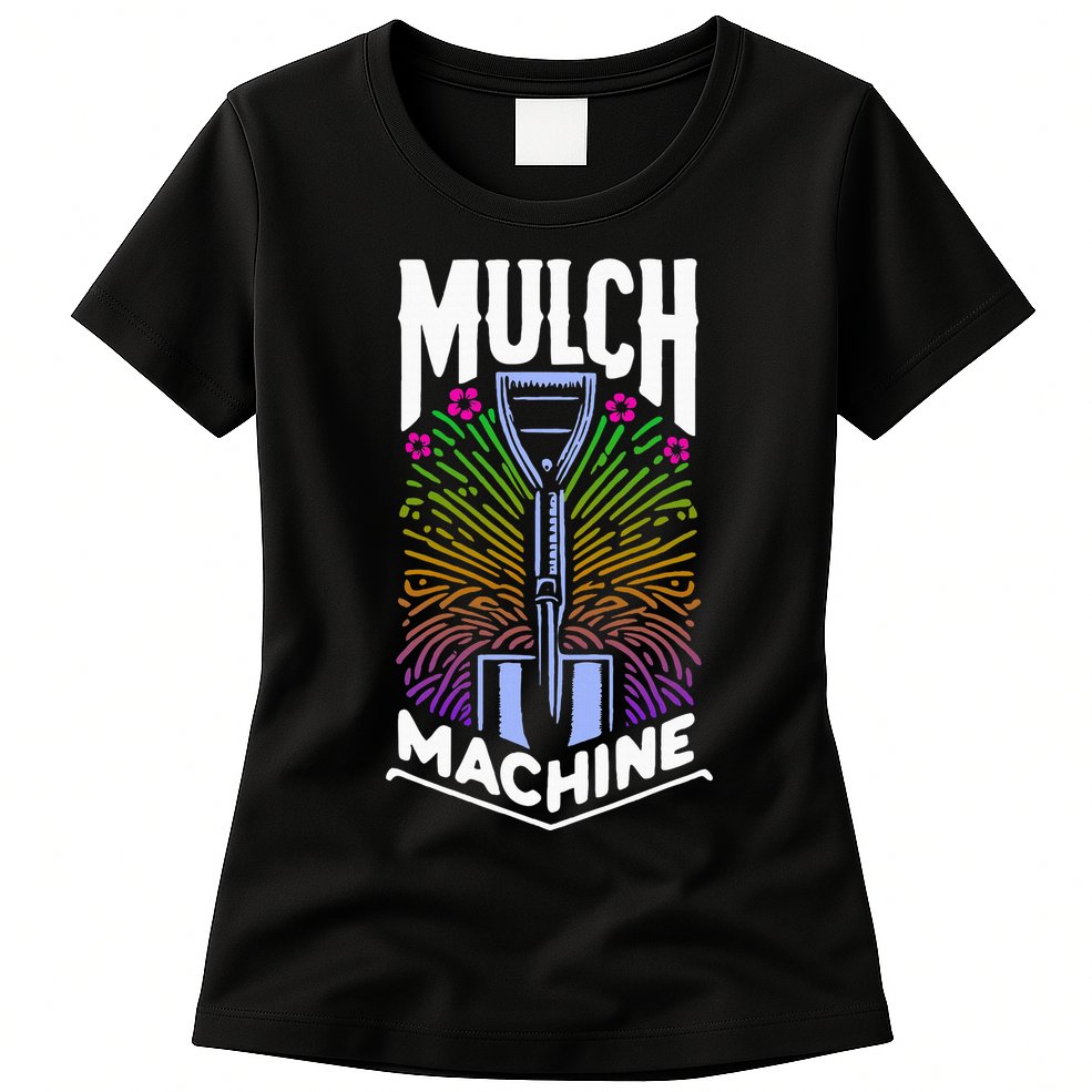 Mulch Machine Womens T-Shirt