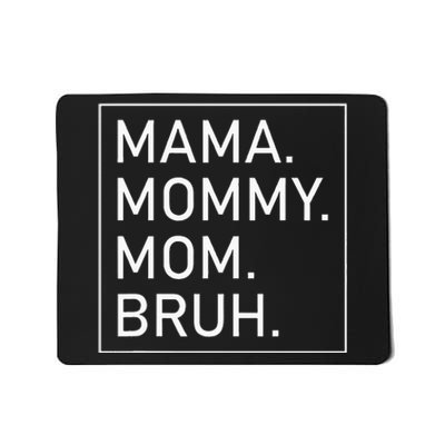 Mama Mommy Mom Bruh Mousepad