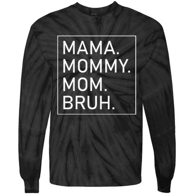 Mama Mommy Mom Bruh Tie-Dye Long Sleeve Shirt