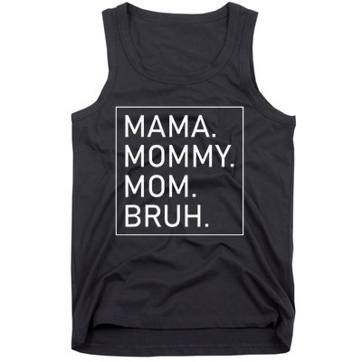 Mama Mommy Mom Bruh Tank Top