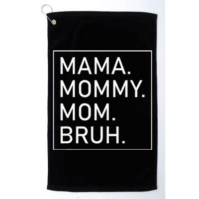 Mama Mommy Mom Bruh Platinum Collection Golf Towel