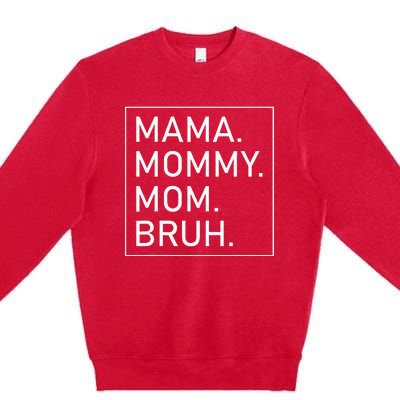 Mama Mommy Mom Bruh Premium Crewneck Sweatshirt