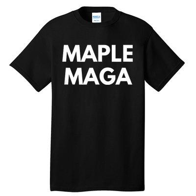 Maple Maga Mcga Make Canada Great Again Tall T-Shirt