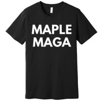 Maple Maga Mcga Make Canada Great Again Premium T-Shirt