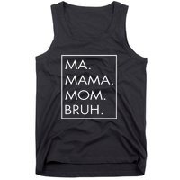 Ma Mama Mom Bruh Tank Top