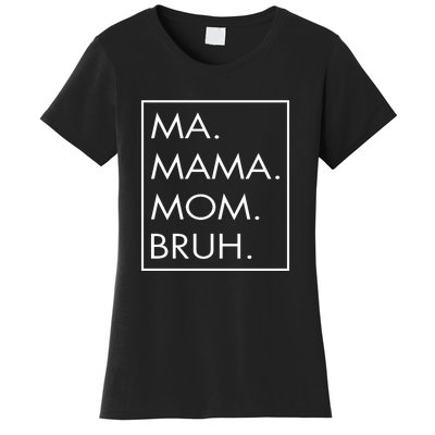 Ma Mama Mom Bruh Women's T-Shirt