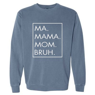 Ma Mama Mom Bruh Garment-Dyed Sweatshirt