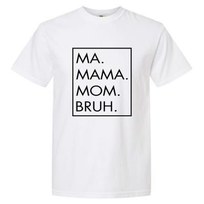 Ma Mama Mom Bruh Garment-Dyed Heavyweight T-Shirt