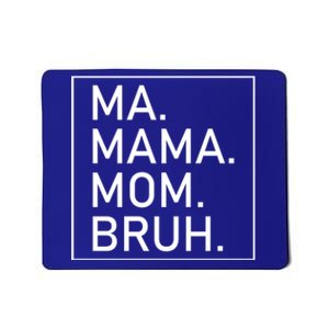 Ma Mama Mom Bruh Mommy Mother S Mama Cute Gift Mousepad