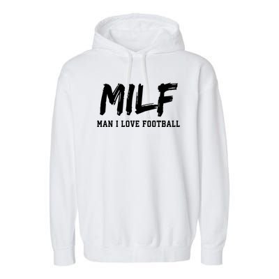 MILF Meaning Man I Love Football Funny Garment-Dyed Fleece Hoodie