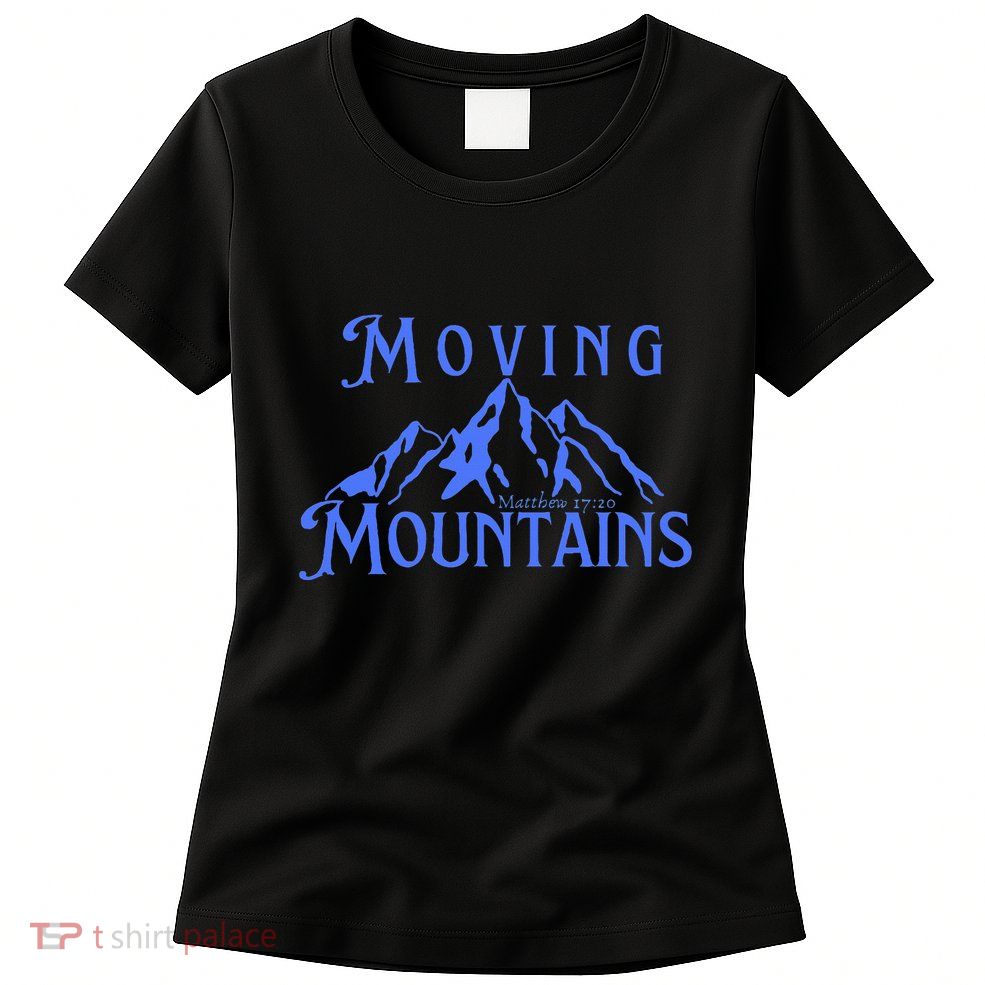Moving Mountains Womens T-Shirt