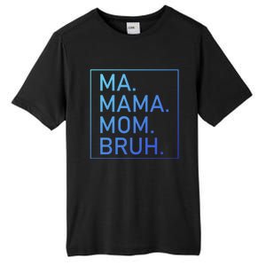 Ma Mama Mom Bruh Mommy Mother S Mama Cute Gift Tall Fusion ChromaSoft Performance T-Shirt