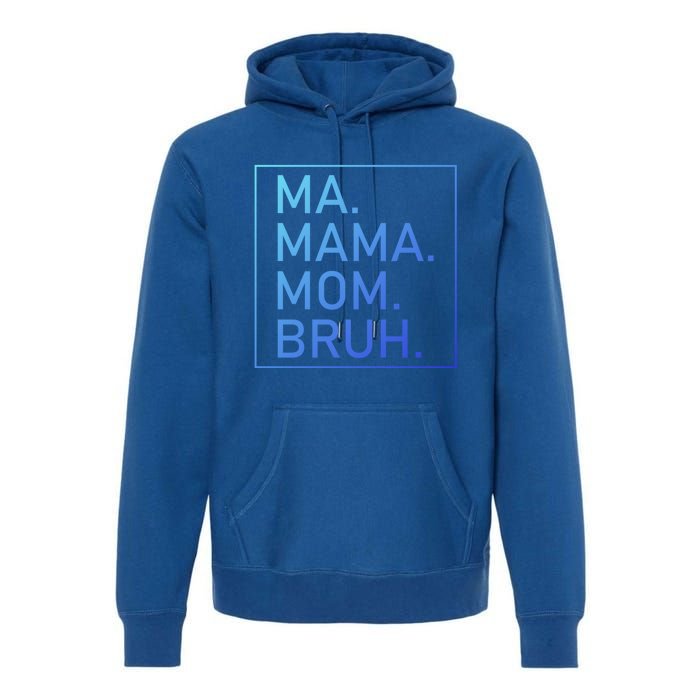 Ma Mama Mom Bruh Mommy Mother S Mama Cute Gift Premium Hoodie