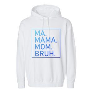 Ma Mama Mom Bruh Mommy Mother S Mama Cute Gift Garment-Dyed Fleece Hoodie