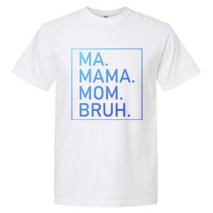 Ma Mama Mom Bruh Mommy Mother S Mama Cute Gift Garment-Dyed Heavyweight T-Shirt