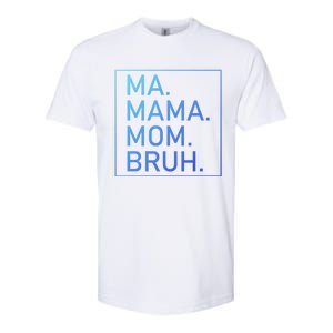 Ma Mama Mom Bruh Mommy Mother S Mama Cute Gift Softstyle CVC T-Shirt