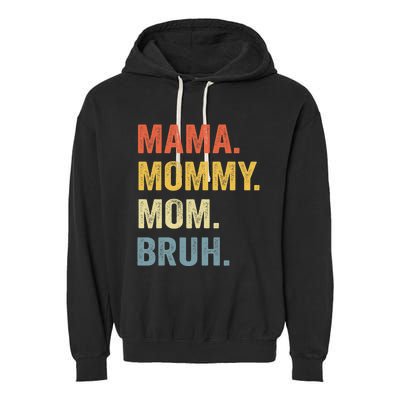 Mama Mommy Mom Bruh Mommy And Me Funny Mom Life Garment-Dyed Fleece Hoodie