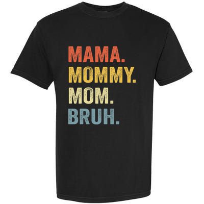 Mama Mommy Mom Bruh Mommy And Me Funny Mom Life Garment-Dyed Heavyweight T-Shirt