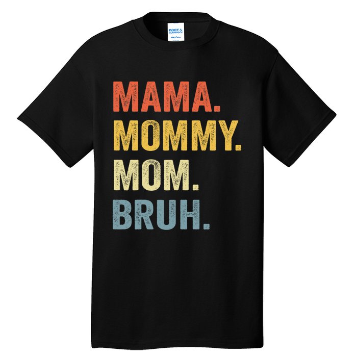 Mama Mommy Mom Bruh Mommy And Me Funny Mom Life Tall T-Shirt