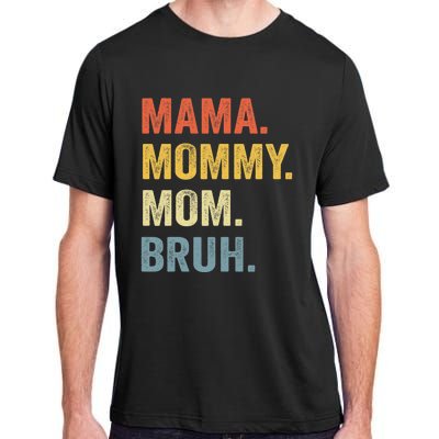 Mama Mommy Mom Bruh Mommy And Me Funny Mom Life Adult ChromaSoft Performance T-Shirt