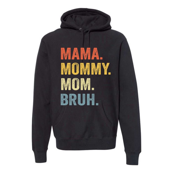 Mama Mommy Mom Bruh Mommy And Me Funny Mom Life Premium Hoodie