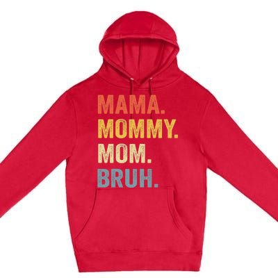 Mama Mommy Mom Bruh Mommy And Me Funny Mom Life Premium Pullover Hoodie