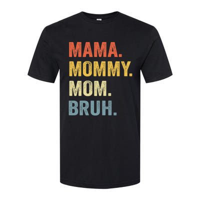 Mama Mommy Mom Bruh Mommy And Me Funny Mom Life Softstyle CVC T-Shirt