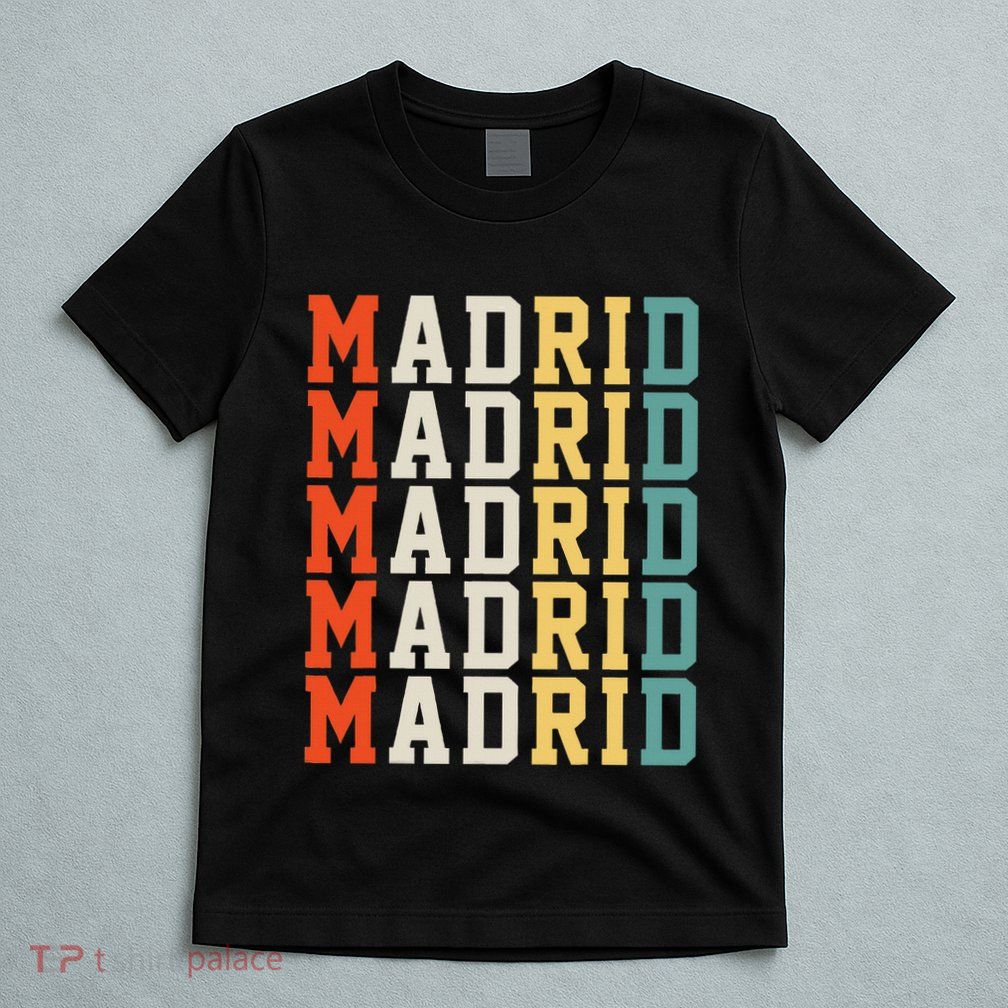 Madrid Madrid Madrid Madrid Madrid T-Shirt