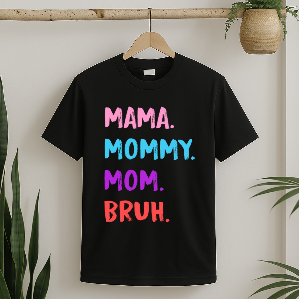 Mama Mommy Mom Bruh Colorful Paintbrush Meme T-Shirt