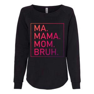 Ma Mama Mom Bruh Mommy Mother S Mama Cute Gift Womens California Wash Sweatshirt