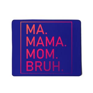 Ma Mama Mom Bruh Mommy Mother S Mama Cute Gift Mousepad