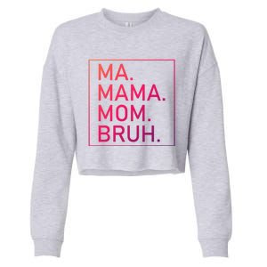 Ma Mama Mom Bruh Mommy Mother S Mama Cute Gift Cropped Pullover Crew