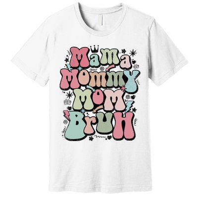 Mama Mommy Mom Bruh Mother's Day For Mom Mommy Premium T-Shirt