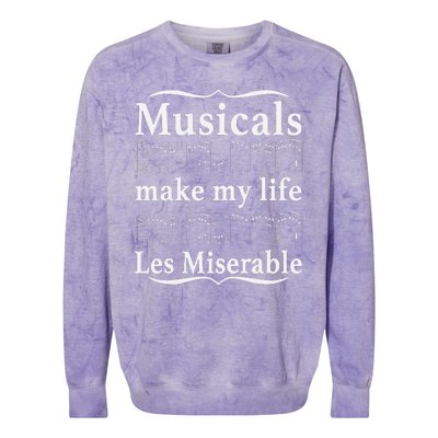 Musicals Make My Life Les Miserable Funny Apparel Colorblast Crewneck Sweatshirt