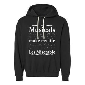 Musicals Make My Life Les Miserable Funny Apparel Garment-Dyed Fleece Hoodie