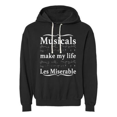 Musicals Make My Life Les Miserable Funny Apparel Garment-Dyed Fleece Hoodie