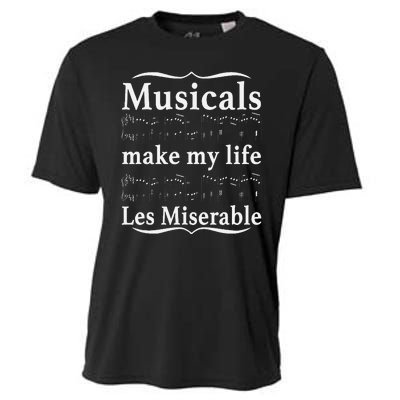 Musicals Make My Life Les Miserable Funny Apparel Cooling Performance Crew T-Shirt