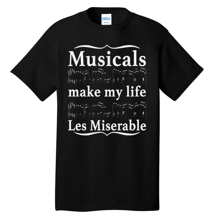 Musicals Make My Life Les Miserable Funny Apparel Tall T-Shirt