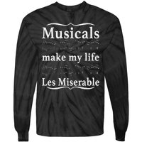 Musicals Make My Life Les Miserable Funny Apparel Tie-Dye Long Sleeve Shirt