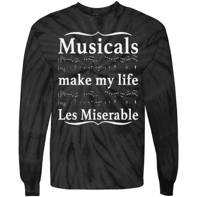 Musicals Make My Life Les Miserable Funny Apparel Tie-Dye Long Sleeve Shirt