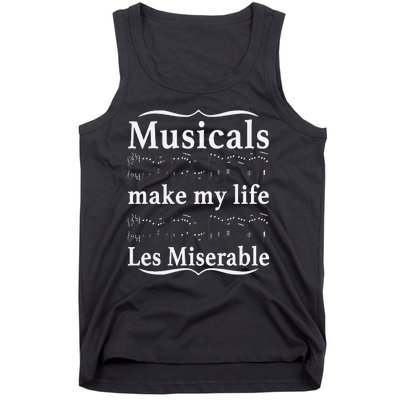 Musicals Make My Life Les Miserable Funny Apparel Tank Top