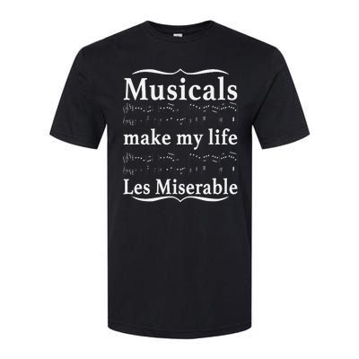 Musicals Make My Life Les Miserable Funny Apparel Softstyle CVC T-Shirt