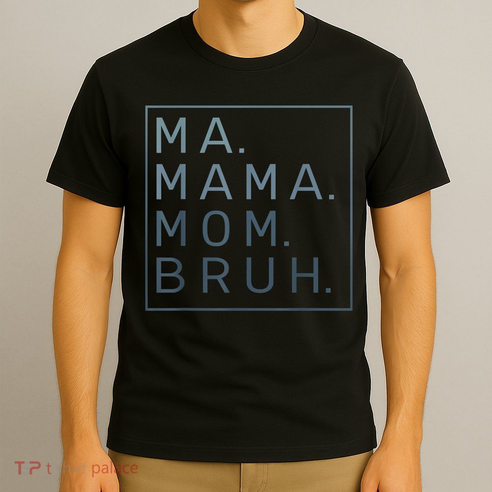 Ma Mama Mom Bruh Green Quote Mother T-Shirt