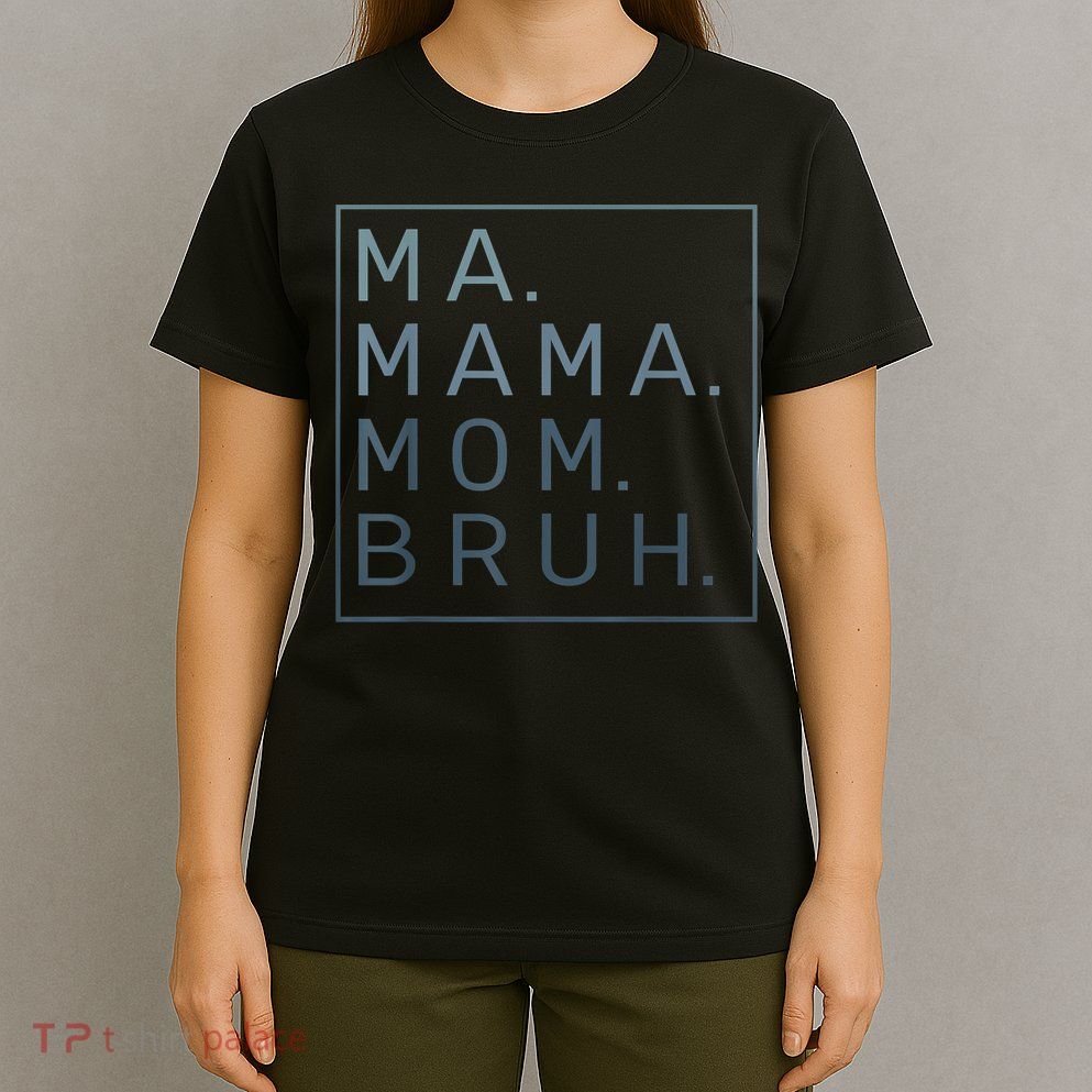 Ma Mama Mom Bruh Green Quote Mother T-Shirt