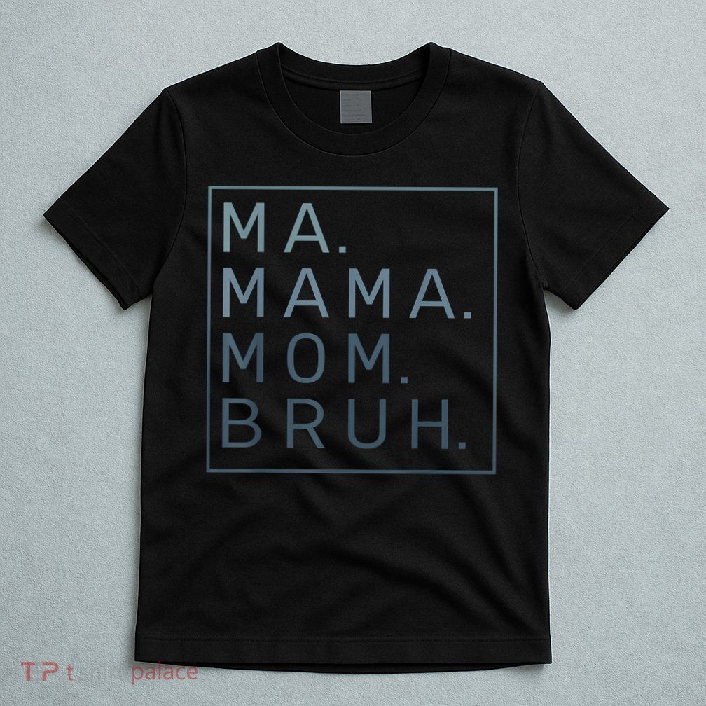 Ma Mama Mom Bruh Green Quote Mother T-Shirt