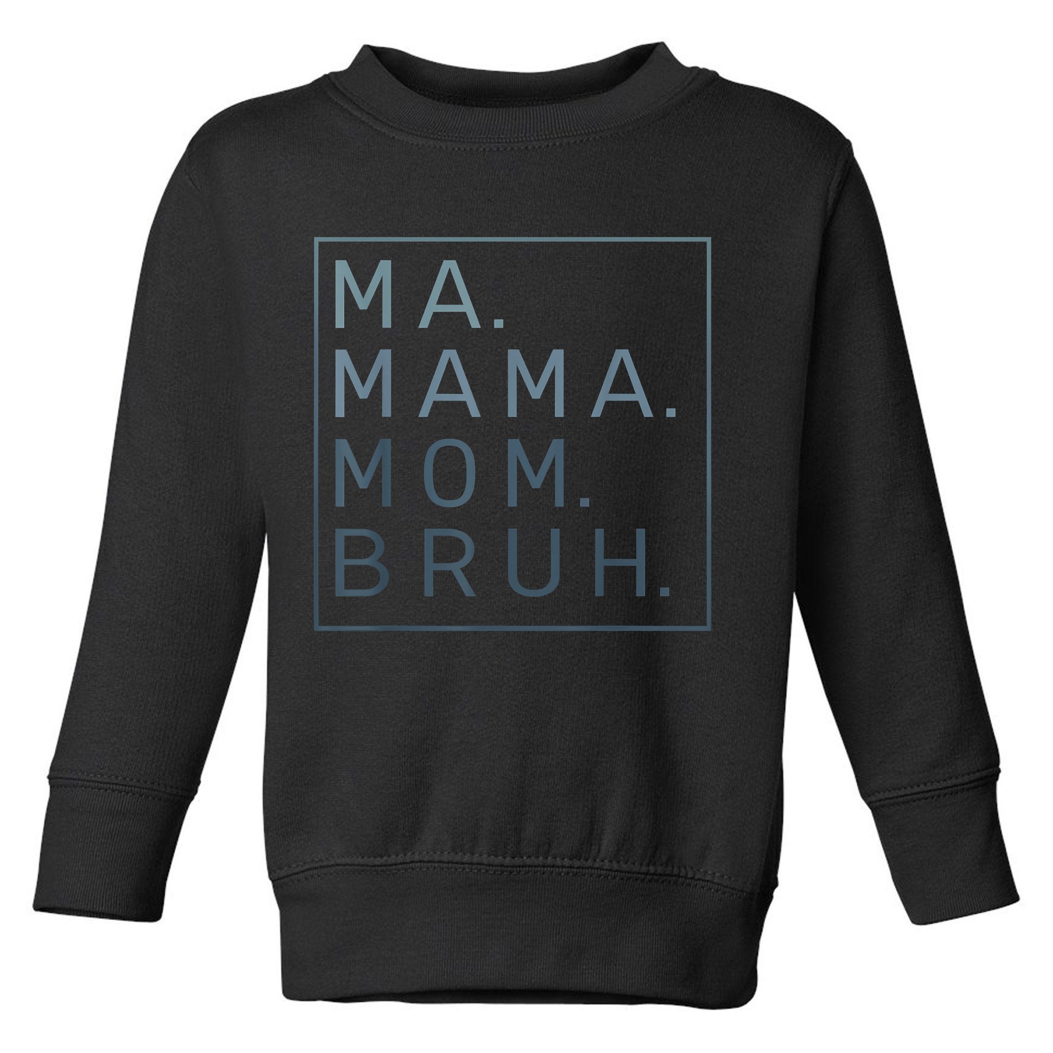 Ma Mama Mom Bruh Green Quote Mother Toddler Sweatshirt